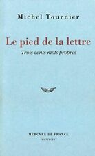 Le Pied De La Lettre: Trois Cents Mots Propres Tournier,michel