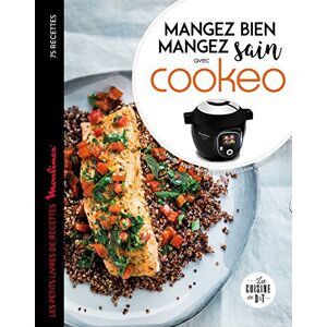 Mangez Bien, Mangez Sain Avec Cookéo : Les Petits Livres De Recettes Moulinex