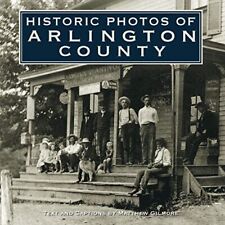 Matthew Gilmore Historic Photos Of Arlington County (relié) Historic Photos