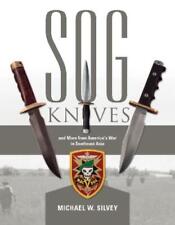 Michael W. Silve Sog Knives And More From America's War In Southeast Asi (relié)