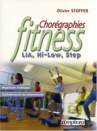 olivier stoffer chorÃ©graphies fitness : lia, hi-low, step