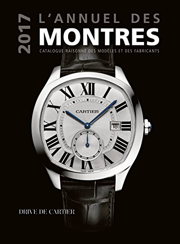 peter braun l'annuel des montres : catalogue raisonnÃ© des modÃ¨les et des fabricants [ watches ] (french edition)