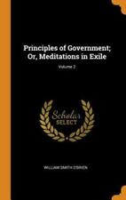 Principles Of Government; Or, Meditations In Exile; Volume 2 By O'brien: New