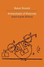 Rainer Rumold The Archaeologies Of Modernity (poche)
