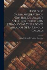Samuel Alexande Tesoro De Catamarqueñismos, Nombres De Lugar Y Apellidos (poche)