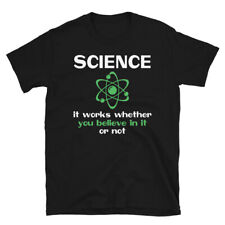 Science It Works Whether You Believe In It Or Not Short-sleeve Unisex T-shirt