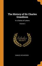 The History Of Sir Charles Grandison: In A Series Of Letters; Volume 3: New