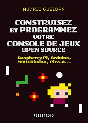 unbekannt construisez et programmez votre console de jeux open source: raspberry pi, arduino, makerbuino, pico-8... (tous makers !)