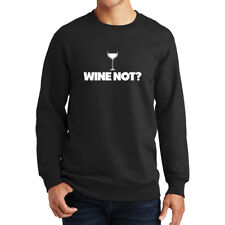 Wine Not Red White Alcohol Drink Party Bottle Funny Joke Sweatshirt Hoodie Shirt