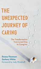 Zachary White Donna Thomson The Unexpected Journey Of Caring (relié)
